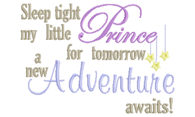 Sleep tight my little Prince for tomorrow a new Adventure awaits text embroidery design