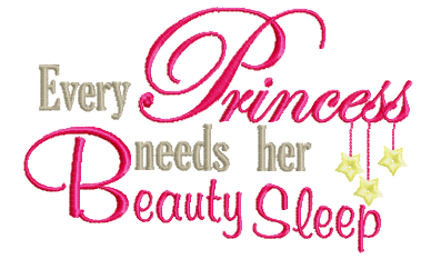 Every Princess needs her Beauty Sleep text embroidery design